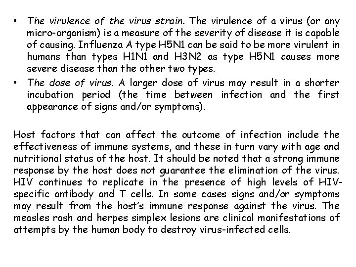  • The virulence of the virus strain. The virulence of a virus (or