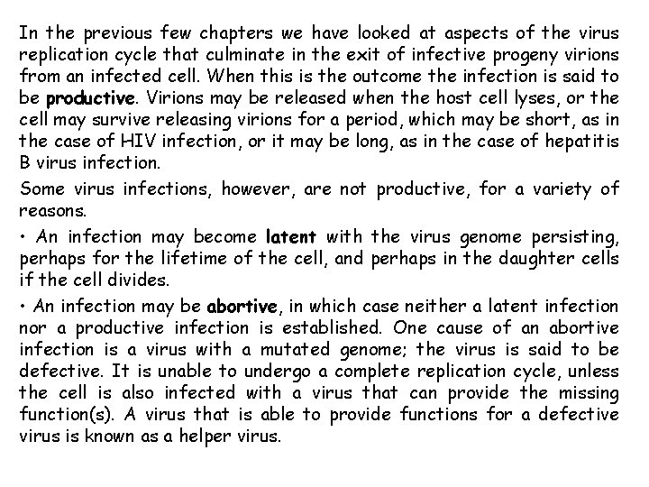 In the previous few chapters we have looked at aspects of the virus replication
