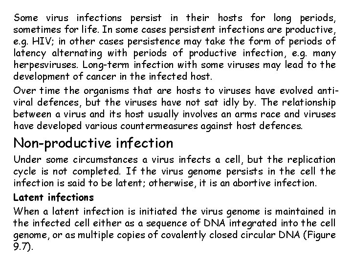 Some virus infections persist in their hosts for long periods, sometimes for life. In