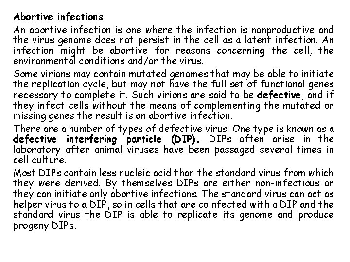 Abortive infections An abortive infection is one where the infection is nonproductive and the