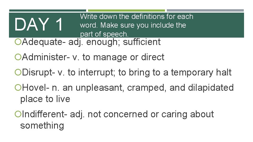 DAY 1 Write down the definitions for each word. Make sure you include the