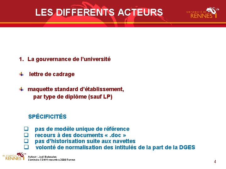 LES DIFFERENTS ACTEURS 1. La gouvernance de l’université lettre de cadrage maquette standard d’établissement,