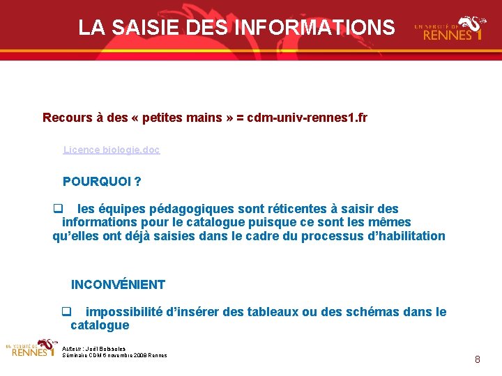 LA SAISIE DES INFORMATIONS Recours à des « petites mains » = cdm-univ-rennes 1.