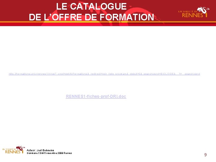 LE CATALOGUE DE L’OFFRE DE FORMATION http: //formations. univ-rennes 1. fr/ws? _cmd=get. All. Formations&_redirect=voir_liste_program&_debut=0&_searchword=BIOLOGIE&__1=__searchword