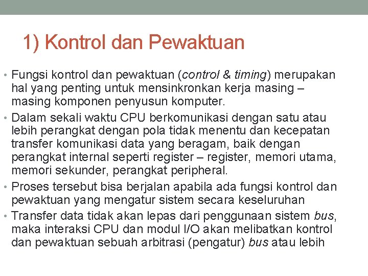 1) Kontrol dan Pewaktuan • Fungsi kontrol dan pewaktuan (control & timing) merupakan hal