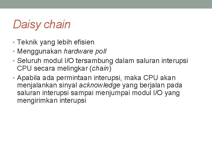 Daisy chain • Teknik yang lebih efisien • Menggunakan hardware poll • Seluruh modul