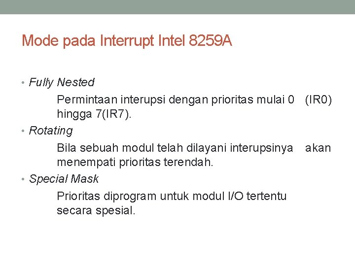 Mode pada Interrupt Intel 8259 A • Fully Nested Permintaan interupsi dengan prioritas mulai