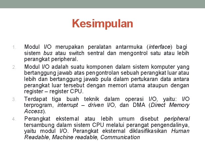 Kesimpulan 1. 2. 3. 4. Modul I/O merupakan peralatan antarmuka (interface) bagi sistem bus