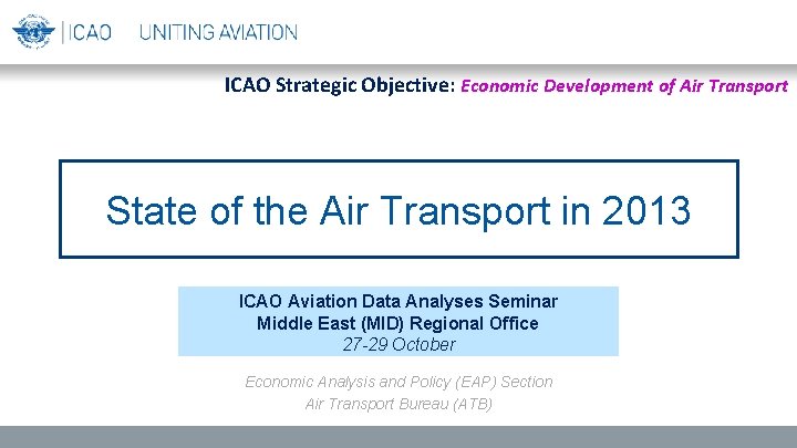 ICAO Strategic Objective: Economic Development of Air Transport State of the Air Transport in