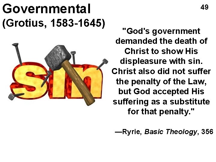 Governmental (Grotius, 1583 -1645) 49 "God's government demanded the death of Christ to show Governmental (Grotius, 1583 -1645) 49 "God's government demanded the death of Christ to show
