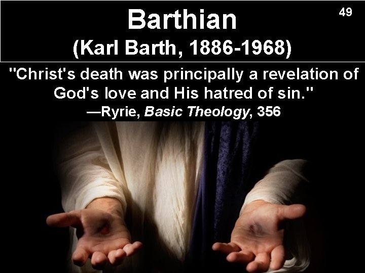 Barthian 49 (Karl Barth, 1886 -1968) "Christ's death was principally a revelation of God's Barthian 49 (Karl Barth, 1886 -1968) "Christ's death was principally a revelation of God's