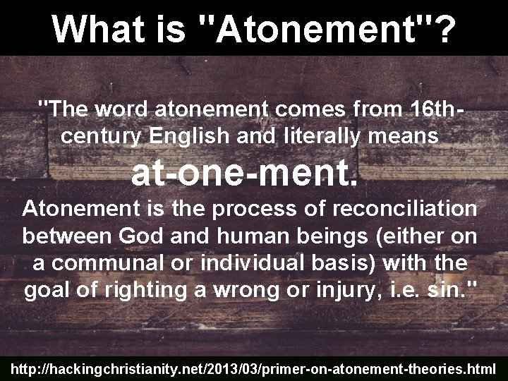 What is "Atonement"? "The word atonement comes from 16 thcentury English and literally means What is "Atonement"? "The word atonement comes from 16 thcentury English and literally means