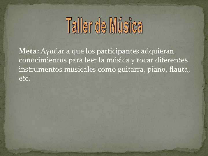 Meta: Ayudar a que los participantes adquieran conocimientos para leer la música y tocar