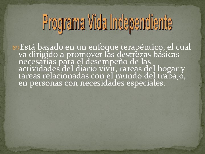  Está basado en un enfoque terapéutico, el cual va dirigido a promover las