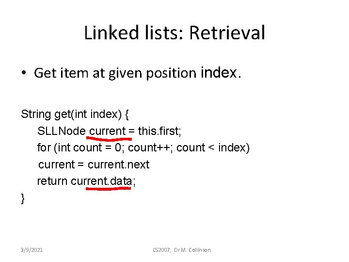 Linked lists: Retrieval • Get item at given position index. String get(int index) {