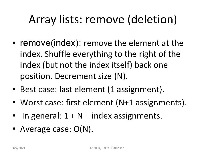 Array lists: remove (deletion) • remove(index): remove the element at the index. Shuffle everything