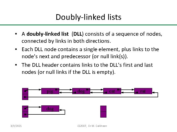 Doubly-linked lists • A doubly-linked list (DLL) consists of a sequence of nodes, connected