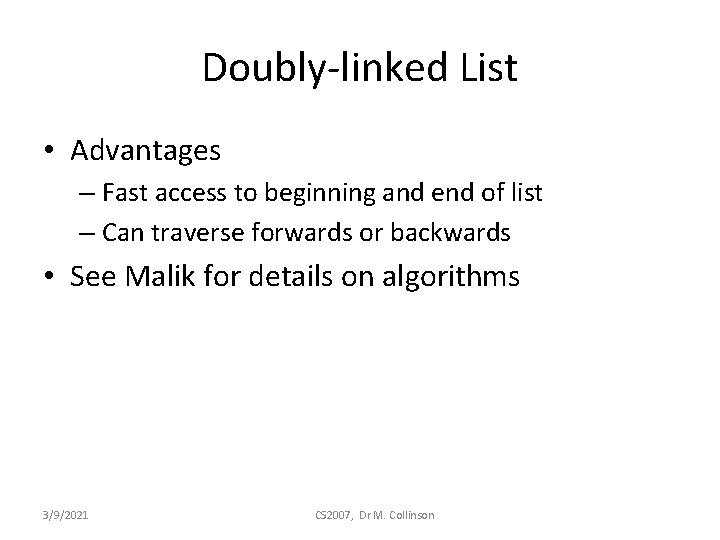 Doubly-linked List • Advantages – Fast access to beginning and end of list –