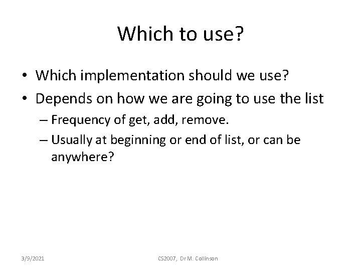 Which to use? • Which implementation should we use? • Depends on how we