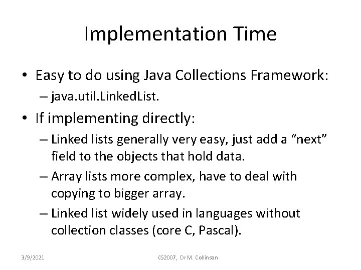 Implementation Time • Easy to do using Java Collections Framework: – java. util. Linked.