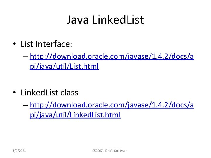 Java Linked. List • List Interface: – http: //download. oracle. com/javase/1. 4. 2/docs/a pi/java/util/List.