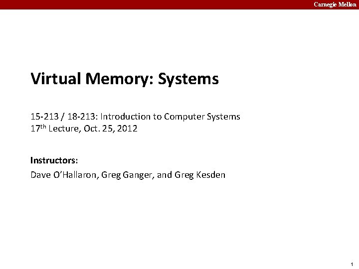 Carnegie Mellon Virtual Memory: Systems 15 -213 / 18 -213: Introduction to Computer Systems