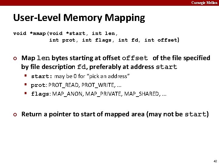 Carnegie Mellon User-Level Memory Mapping void *mmap(void *start, int len, int prot, int flags,