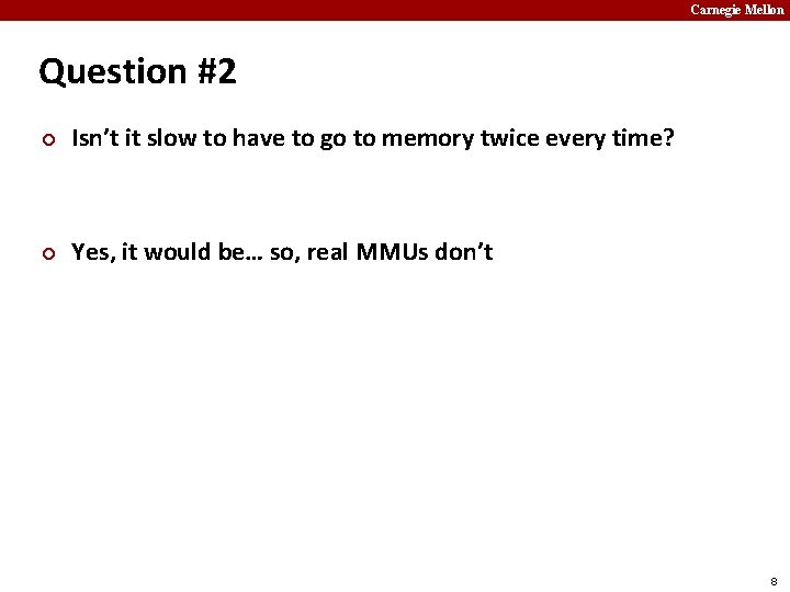 Carnegie Mellon Question #2 ¢ Isn’t it slow to have to go to memory