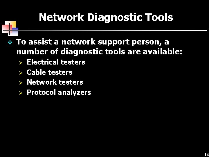 Network Diagnostic Tools v To assist a network support person, a number of diagnostic