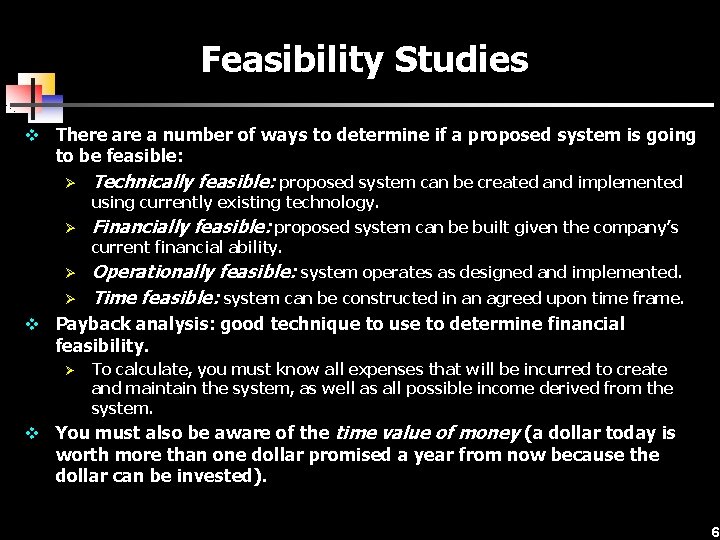 Feasibility Studies v There a number of ways to determine if a proposed system