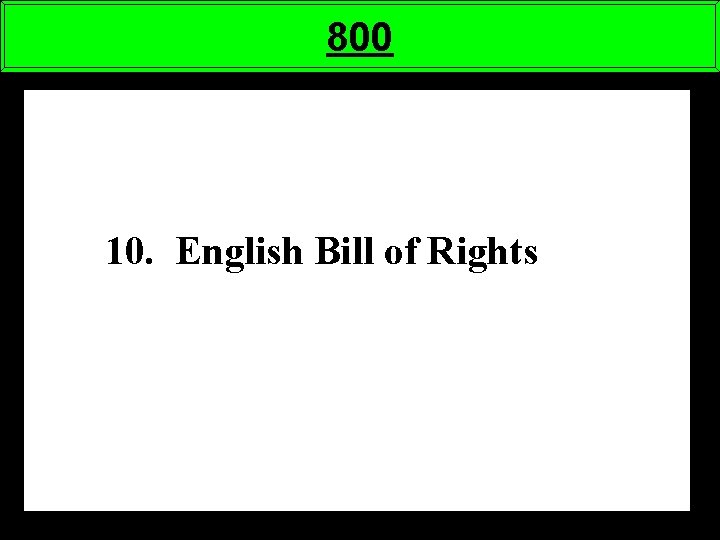 800 10. English Bill of Rights 