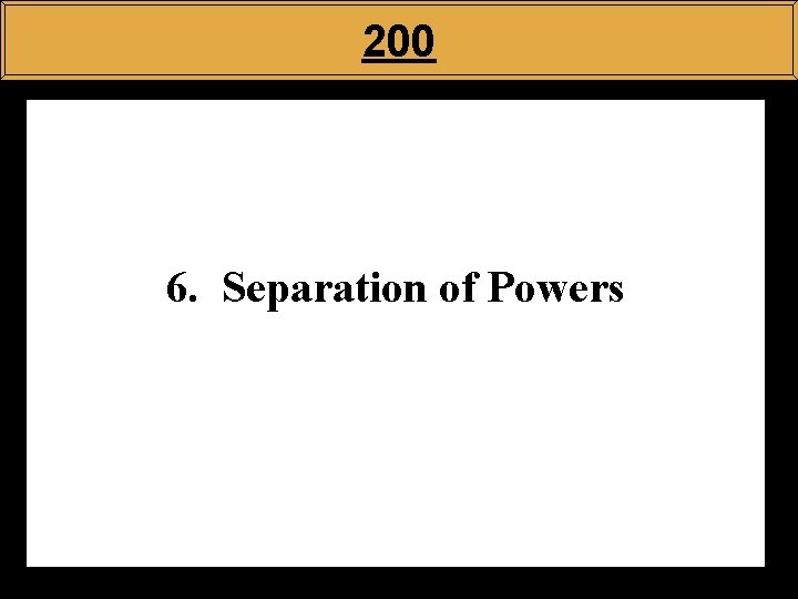 200 6. Separation of Powers 