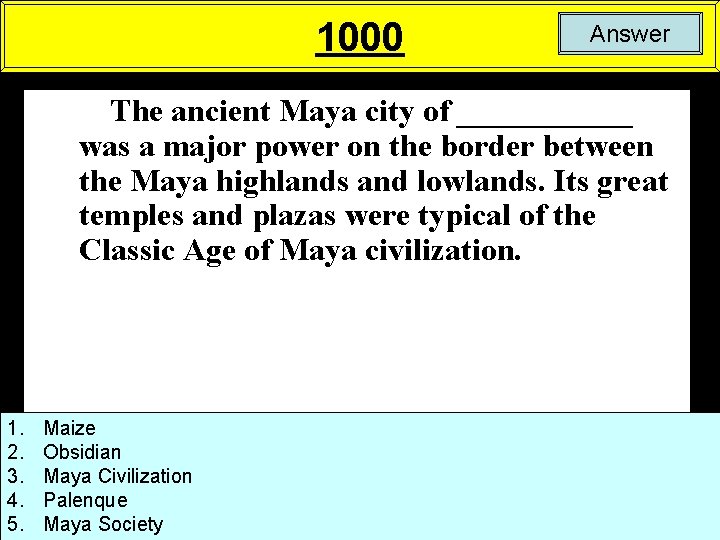1000 Answer The ancient Maya city of ______ was a major power on the
