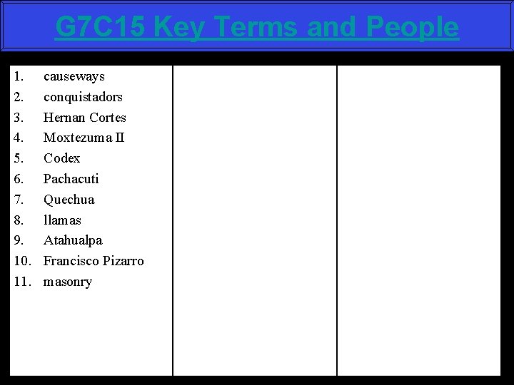 G 7 C 15 Key Terms and People 1. 2. 3. 4. 5. 6.