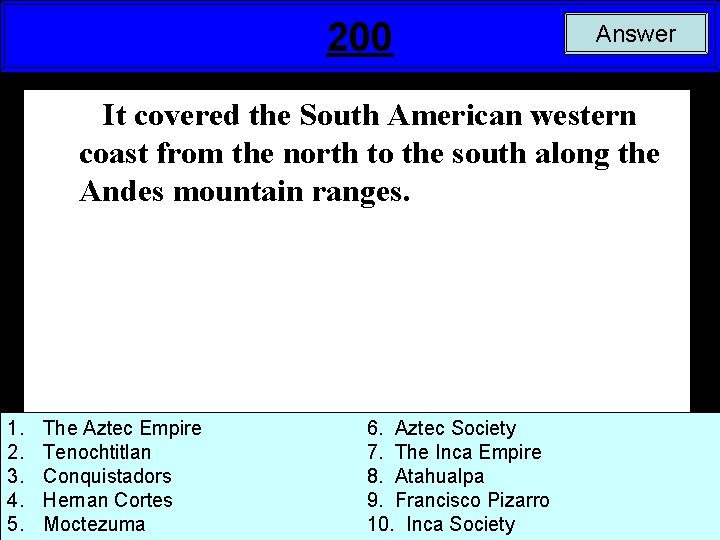 200 Answer It covered the South American western coast from the north to the