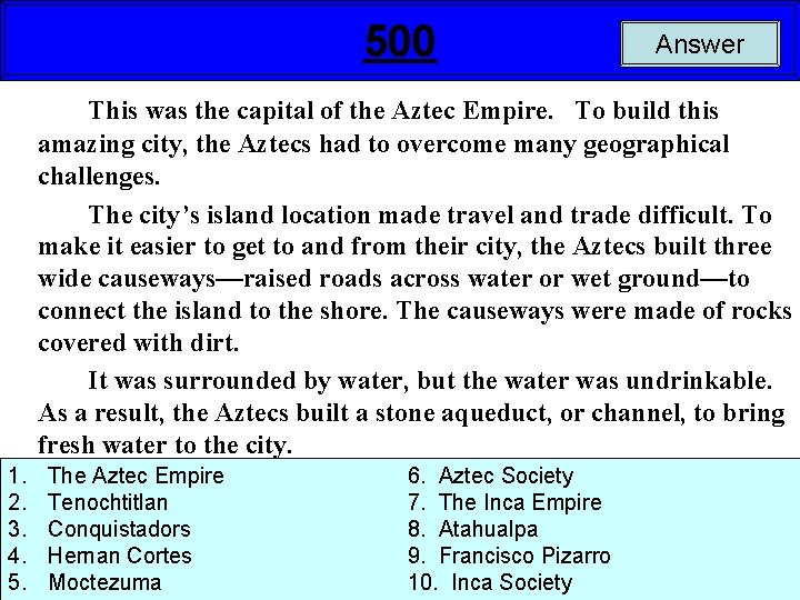 500 Answer This was the capital of the Aztec Empire. To build this amazing