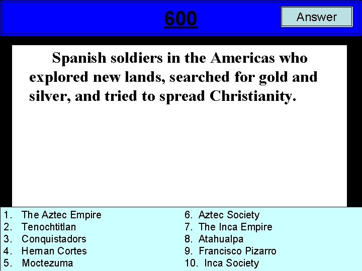 600 Answer Spanish soldiers in the Americas who explored new lands, searched for gold