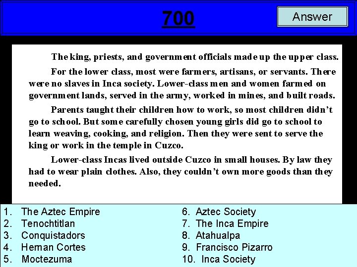 700 Answer The king, priests, and government officials made up the upper class. For