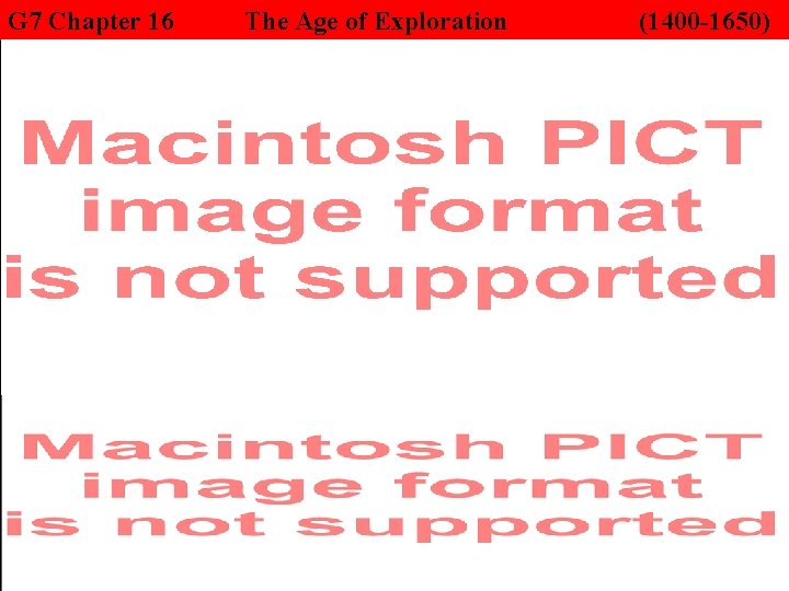 G 7 Chapter 16 The Age of Exploration (1400 -1650) 