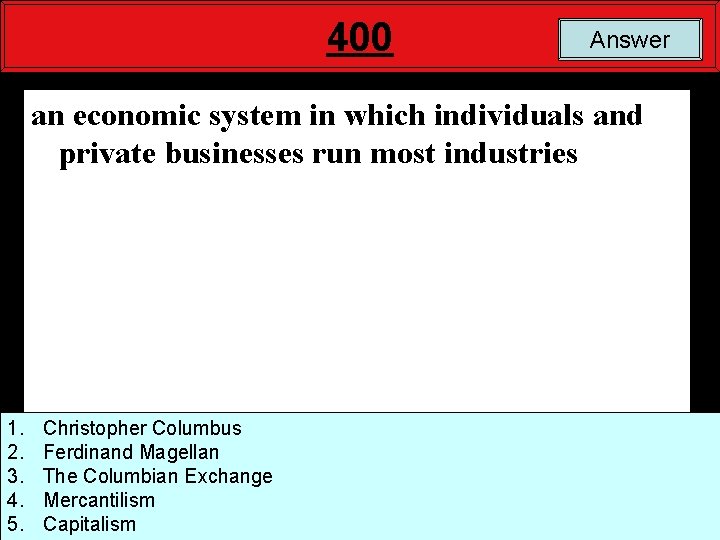 400 Answer an economic system in which individuals and private businesses run most industries