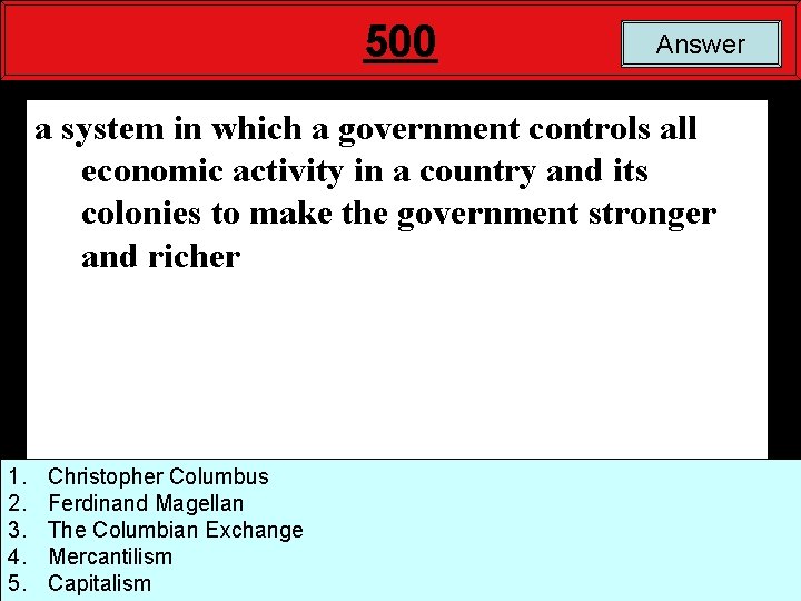 500 Answer a system in which a government controls all economic activity in a