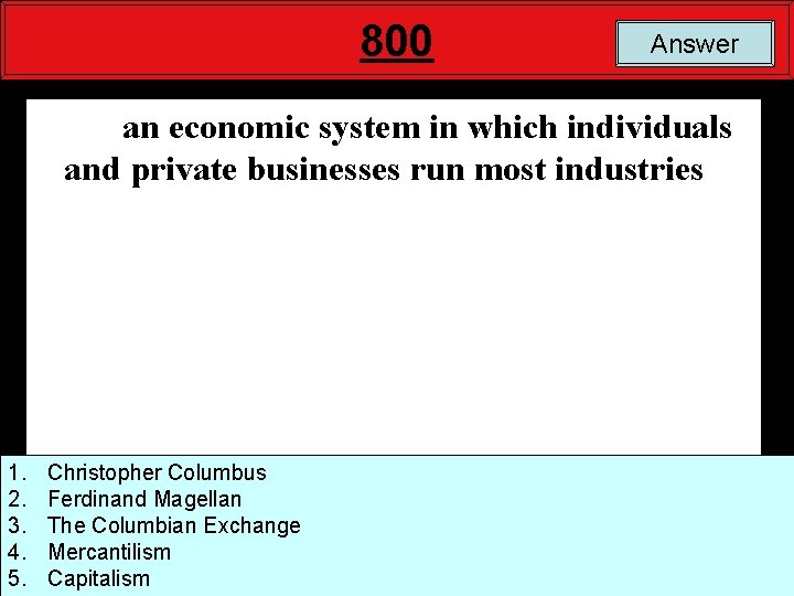 800 Answer an economic system in which individuals and private businesses run most industries