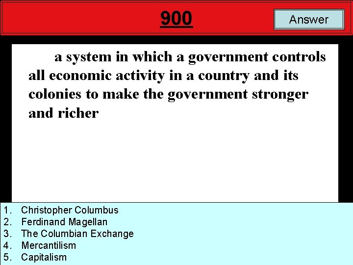 900 Answer a system in which a government controls all economic activity in a