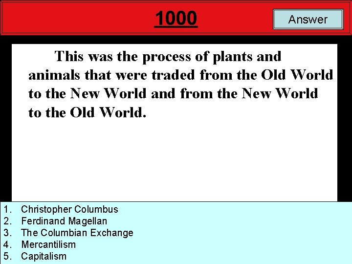 1000 Answer This was the process of plants and animals that were traded from