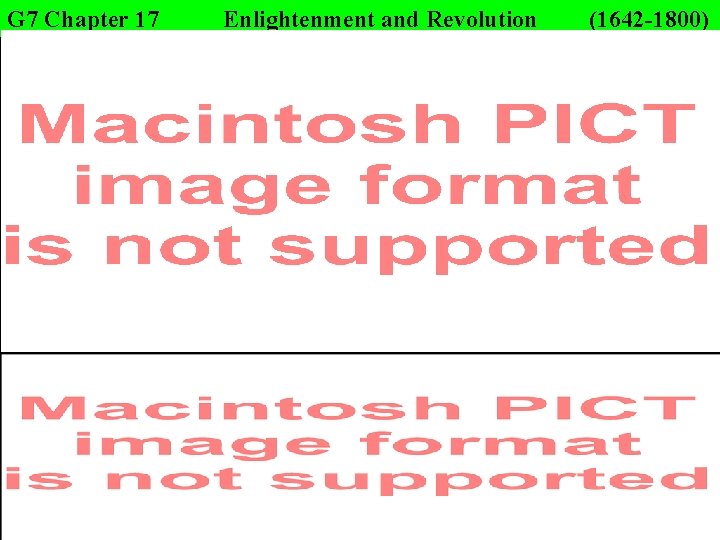G 7 Chapter 17 Enlightenment and Revolution (1642 -1800) 
