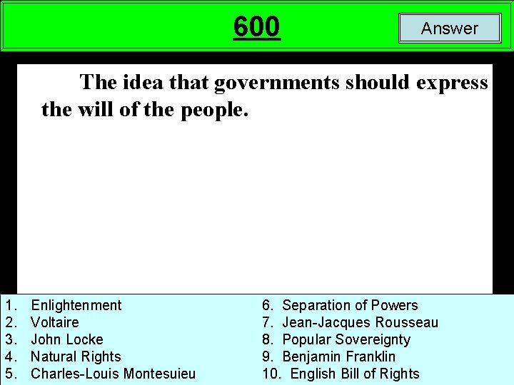 600 Answer The idea that governments should express the will of the people. 1.