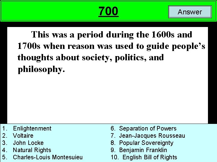 700 Answer This was a period during the 1600 s and 1700 s when