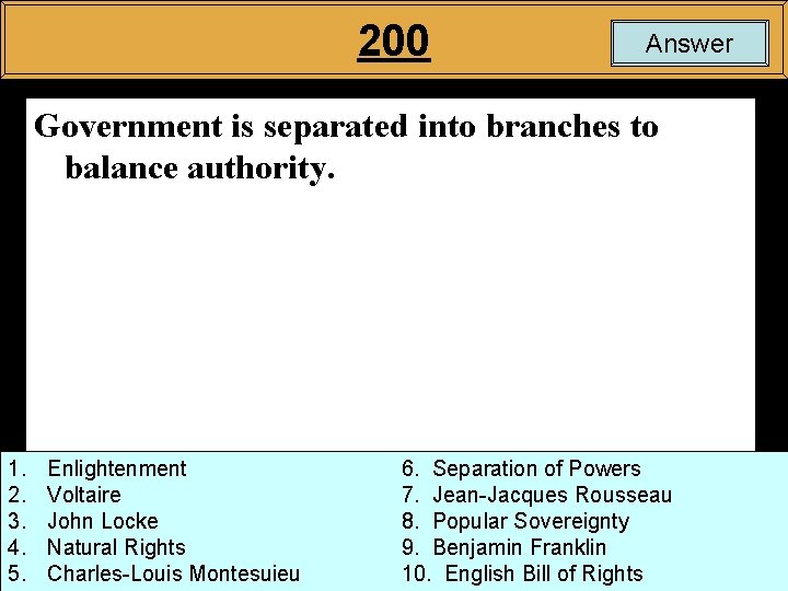 200 Answer Government is separated into branches to balance authority. 1. 2. 3. 4.