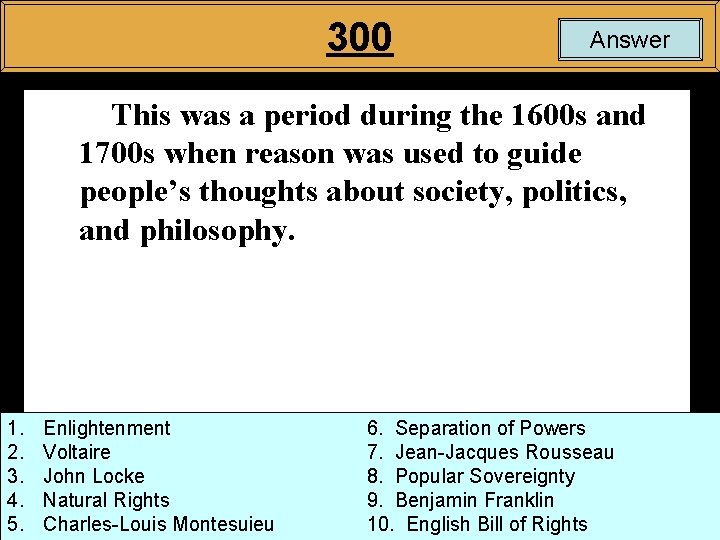 300 Answer This was a period during the 1600 s and 1700 s when