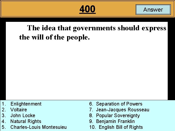 400 Answer The idea that governments should express the will of the people. 1.